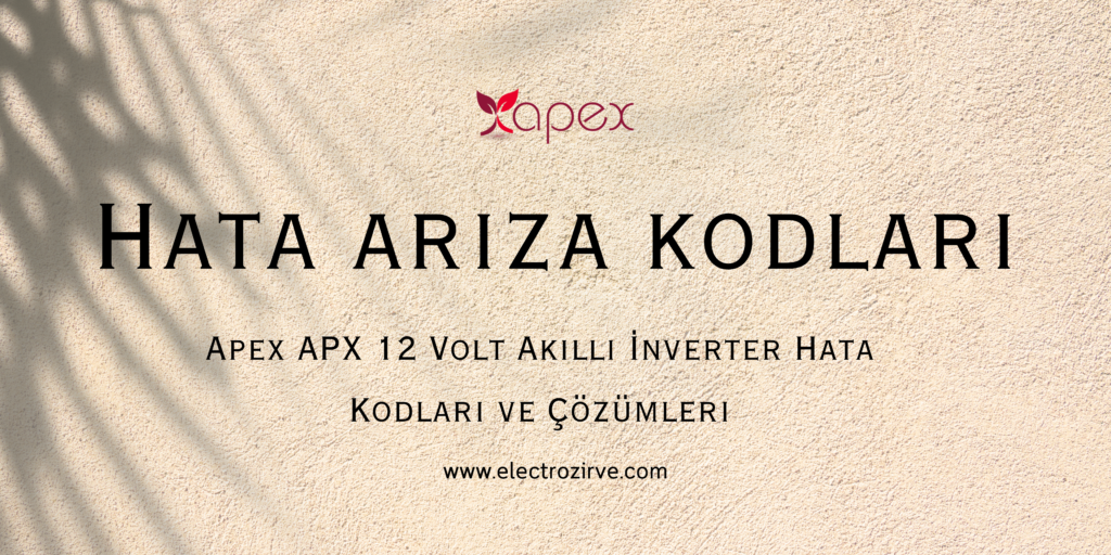 apex apx 12 volt 1kw akıllı inverter hata kodları
